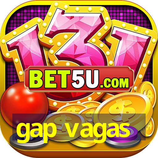 gap vagas